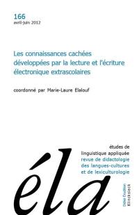 Etudes de linguistique appliquée, n° 166. Les connaissances cachées développées par la lecture et l'écriture électronique extrascolaires