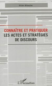 Connaître et pratiquer les actes et stratégies de discours