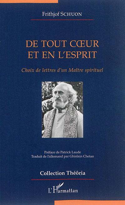 De tout coeur et en l'esprit : choix de lettres d'un maître spirituel