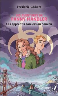 Les aventures de Fanny Mandler. Vol. 2. Les apprentis sorciers au pouvoir