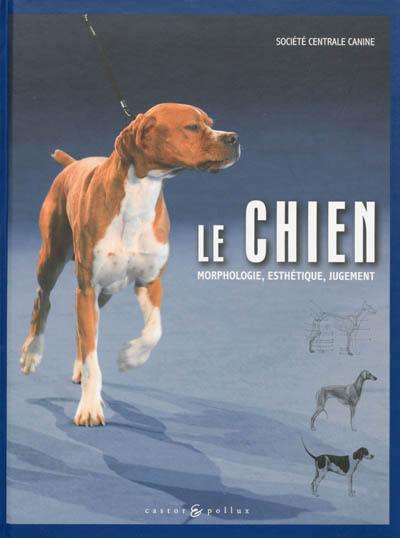 Le chien : morphologie, esthétique, jugement