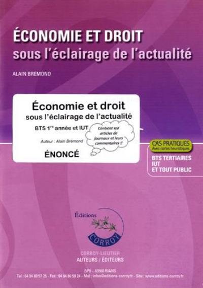 Economie et droit sous l'éclairage de l'actualité : BTS tertiaires 1re année, IUT et tout public, cas pratiques avec cartes heuristiques : énoncé