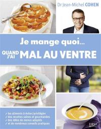 Je mange quoi... quand j'ai mal au ventre