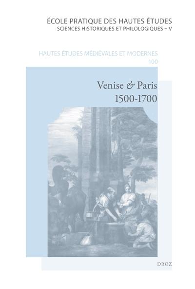 Venise et Paris, 1500-1700 : la peinture vénitienne de la Renaissance et sa réception en France : actes des colloques de Bordeaux et de Caen, 24-25 février 2006, 6 mai 2006