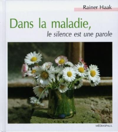 Dans la maladie, le silence est une parole