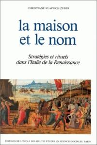 La Maison et le nom : stratégies et rituels dans l'Italie de la Renaissance