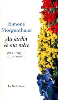 Au jardin de ma mère : chronique d'un deuil