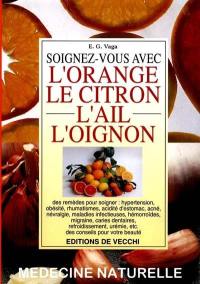 Soignez-vous avec l'orange, le citron, l'ail, l'oignon