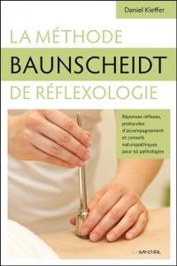 La méthode Baunscheidt de réflexologie : réponses réflexes, protocoles d'accompagnement et conseils naturopathiques pour 50 pathologies