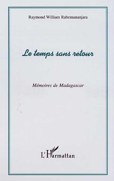 Le temps sans retour : mémoires de Madagascar