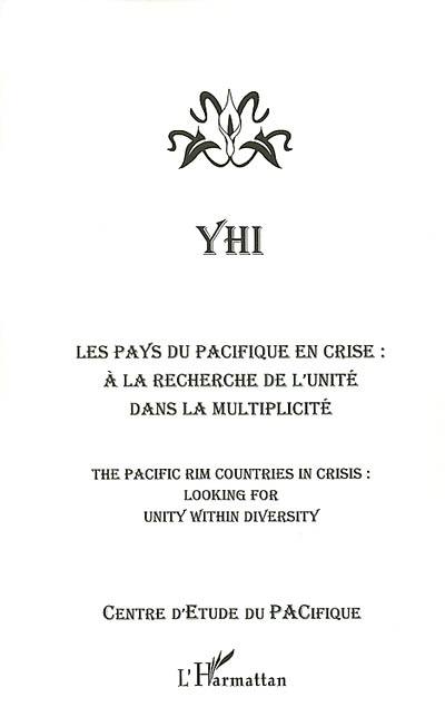 Yhi, n° 2002. Les pays du Pacifique en crise : à la recherche de l'unité dans la multiplicité. The Pacific rim countries in crisis : looking for unity within diversity