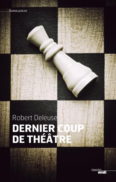 Dernier coup de théâtre : roman noir