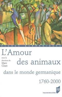 L'amour des animaux dans le monde germanique : 1760-2000