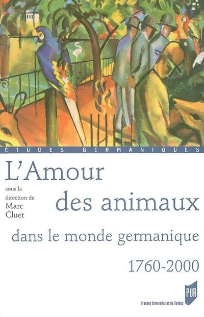 L'amour des animaux dans le monde germanique : 1760-2000