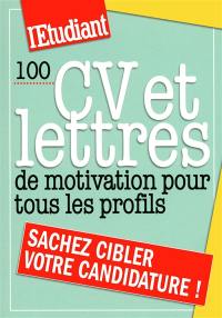 100 CV et lettres de motivation pour tous les profils : sachez cibler votre candidature !