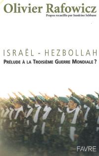 Israël-Hezbollah : prélude à la Troisième Guerre mondiale ?