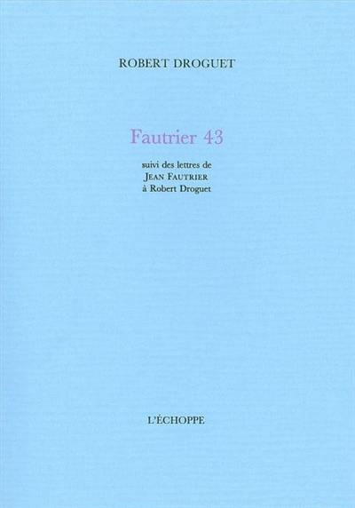 Fautrier 43. Lettres de Jean Fautrier à Robert Droguet