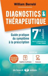 Diagnostics & thérapeutique : guide pratique du symptôme à la prescription