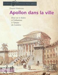 Apollon dans la ville : le théâtre et l'urbanisme en France au XVIIIe siècle