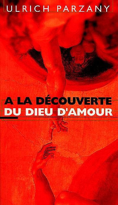 A la découverte du Dieu d'amour