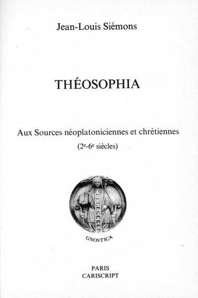 Theosophia : aux sources néoplatoniciennes et chrétiennes, 2e-6e siècles