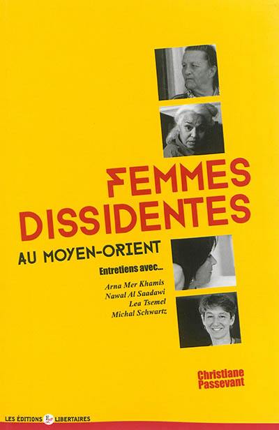 Femmes dissidentes au Moyen-Orient : entretiens avec Arna Mer Khamis, Nawal Al Saadawi, Lea Tsemel, Michal Schwartz