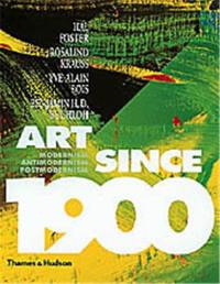 Art Since 1900 (3rd ed) : Modernism · Antimodernism · Postmodernism