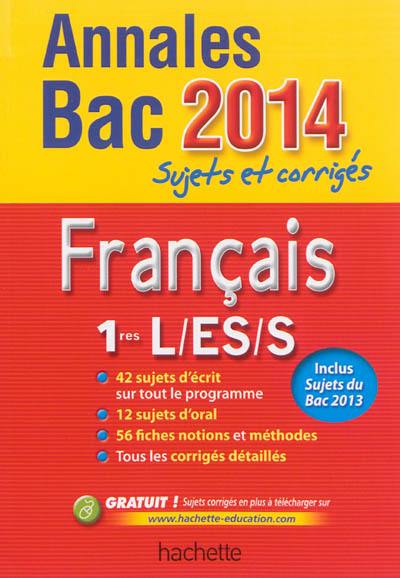 Français 1res L, ES, S : annales bac 2014 : sujets et corrigés