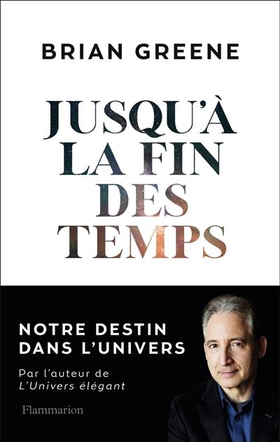 Jusqu'à la fin des temps : notre destin dans l'Univers