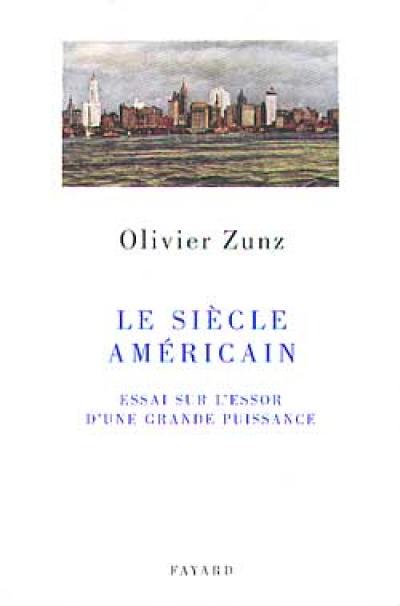 Le siècle américain : essai sur l'essor d'une grande puissance