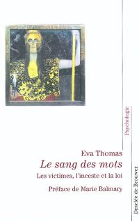 Le sang des mots : les victimes, l'inceste et la loi