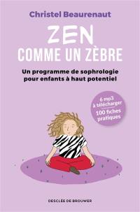 Zen comme un zèbre : un programme de sophrologie pour enfants à haut potentiel