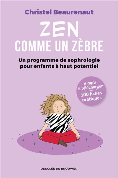 Zen comme un zèbre : un programme de sophrologie pour enfants à haut potentiel