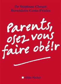 Parents, osez vous faire obéir !