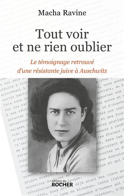 Tout voir et ne rien oublier : le témoignage retrouvé d'une résistante juive à Auschwitz