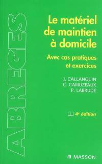 Le matériel de maintien à domicile : avec cas pratiques et exercices