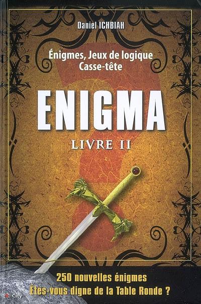 Enigma : 250 énigmes, jeux de logique, casse-tête. Vol. 2