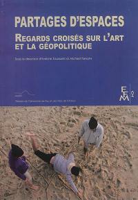 Partages d'espaces : regards croisés sur l'art et la géopolitique