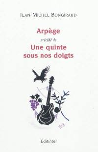 Arpège (poèmes pour une guitare). Une quinte sous nos doigts