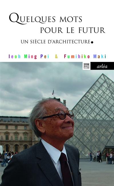 Quelques mots pour le futur : un siècle d'architecture