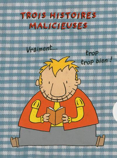 Trois histoires malicieuses : vraiment... trop trop bien !