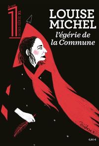 Le 1, hors-série XL. Louise Michel, l'égérie de la Commune