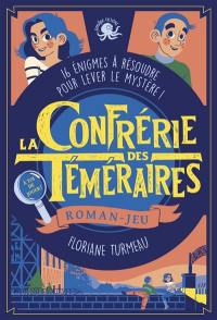 La confrérie des téméraires : roman-jeu