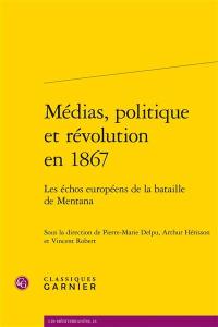 Médias, politique et révolution en 1867 : les échos européens de la bataille de Mentana