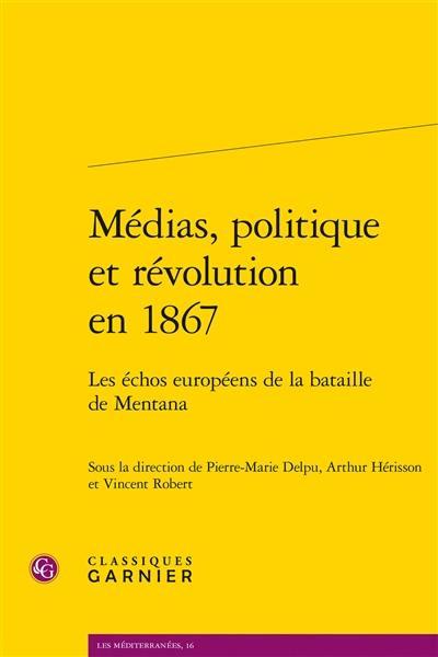 Médias, politique et révolution en 1867 : les échos européens de la bataille de Mentana