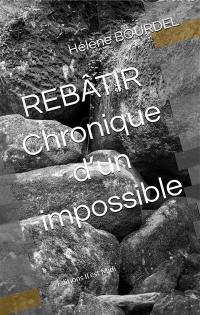 Rebâtir : chronique d'un impossible