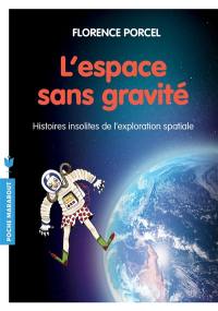 L'espace sans gravité : histoires insolites de l'exploration spatiale