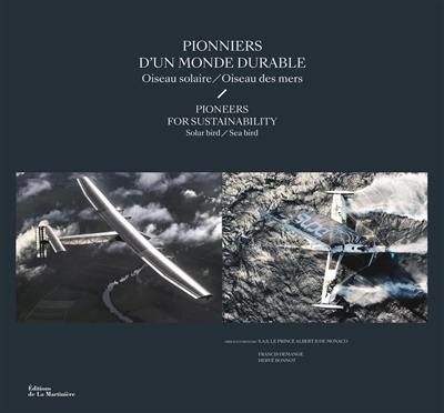 Pionniers d'un monde durable : oiseau solaire, oiseau des mers. Pioneers for sustainability : solar bird, sea bird