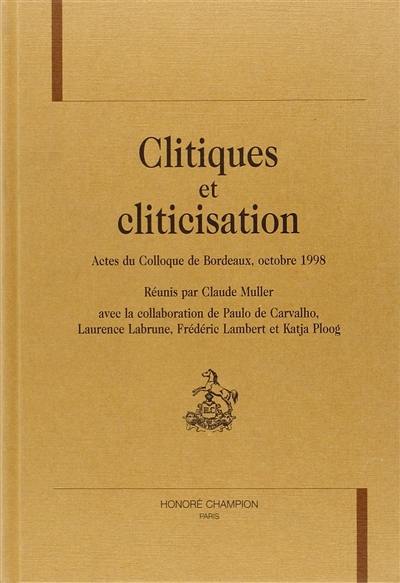 Clitiques et cliticisation : actes du colloques de Bordeaux, octobre 1998