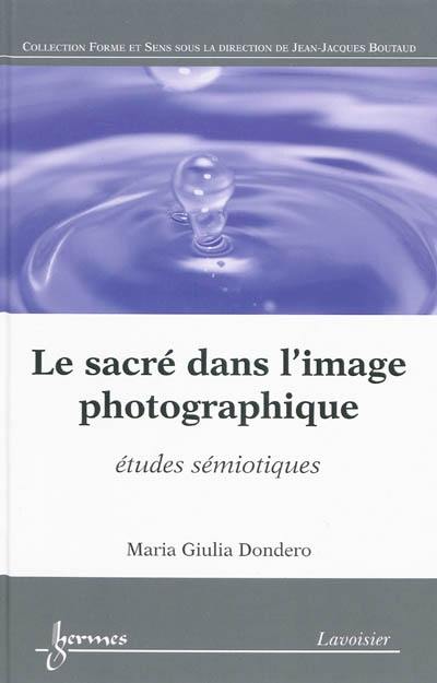 Le sacré dans l'image photographique : études sémiotiques